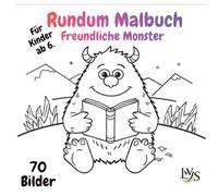 Rundum Malbuch Freundliche Monster: 70 fantasievolle Ausmalmotive für Kinder von 6-9 Jahren - extra große Flächen, klare Linien und rundum bemalbar von der ersten bis zur letzten Seite