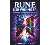 Rune der Wikinger: Was die nordischen Quellen wirklich sagen und wie der moderne Mythos der magischen Runen entstand