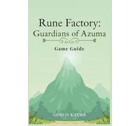 Rune Factory: Guardians of Azuma - Spielanleitung: Der vollständige Leitfaden zum Wiederaufbau einer zerstörten Welt
