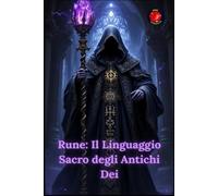 Rune: Il Linguaggio Sacro degli Antichi Dei