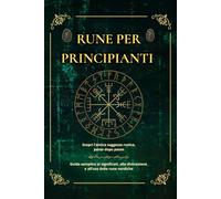 Rune per Principianti: Guida Completa al Significato, all’Uso e alle Letture Runiche