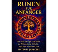 Runen für Anfänger - Der vollständige Leitfaden zu Weissagung, Schutz und dem Pfad der Kraft