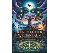 Runen, Götter, Weltenbaum - Die zeitlose Weisheit der nordischen Mythen: Eine Reise zu dir selbst