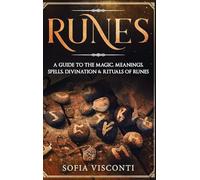 Runes: A Guide To The Magic, Meanings, Spells, Divination & Rituals Of Runes: A Guide To The Magic, Meanings, Spells, Divination & Rituals Of Runes