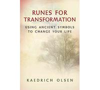 Runes for Transformation: Using Ancient Symbols to Change Your Life