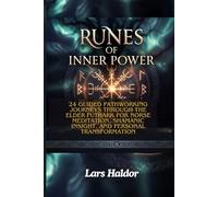 RUNES OF INNER POWER: 24 Guided Pathworking Journeys Through the Elder Futhark for Norse Meditation, Shamanic Insight, and Personal Transformation