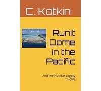 Runit Dome in the Pacific: And the Nuclear Legacy it Holds (WTF......)