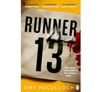 Runner 13: A Heart-Pounding ('Unmissable' - Literary Review) Psychological Thriller Set In A Deadly Ultramarathon Race
