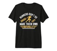 Runners Don't Do Drugs They Make Their Own Naturally Runner Camiseta Premium