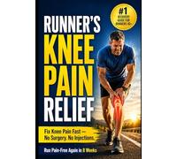 Runner's Knee Fix: The 8-Week Recovery Plan for Runners Over 40 - Get Back on the Road Without Surgery (The Runner's Knee Recovery Series)