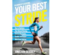 Runner's World Your Best Stride: How to Optimize Your Natural Running Form to Run Easier, Farther, and Faster--With Fewer Injuries