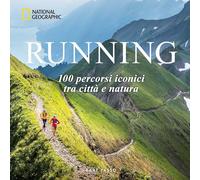 Running. 100 percorsi iconici tra città e natura (Illustrati)