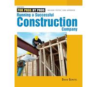 Running a Successful Construction Company (For Pros By Pros)