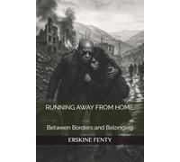 RUNNING AWAY FROM HOME: Between Borders and Belonging