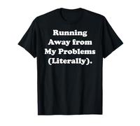 Running Away From My Problems Literally Camiseta