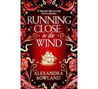 Running Close to the Wind: A queer pirate fantasy adventure full of magic and mayhem