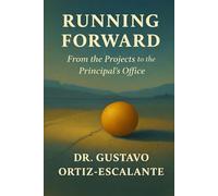 RUNNING FORWARD: FROM THE PROJECTS TO THE PRINCIPAL’S OFFICE