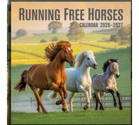 Running Free Horses calendar 2026 2027: A Breathtaking Photographic Celebration of Wild Horses, Open Landscapes, Powerful Movement, and the Untamed Spirit of Freedom
