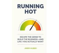 Running Hot: Escape the Grind to Build the Business-and Life-You Actually Want