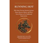 RUNNING HOT: Why Some Nervous Systems Activate Faster, Recover Slower, and Were Never Meant to Fit Traditional Expectations (The Wolfpack Way: Systems and Contexts)