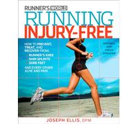 Running Injury-Free: How to Prevent, Treat, and Recover From Runner's Knee, Shin Splints, Sore Feet and Every Other Ache and Pain