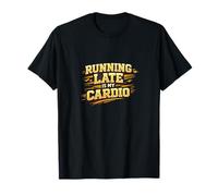 Running Late Is My Cardio Divertido Diseño Procrastinador Camiseta