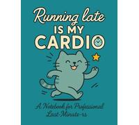 Running Late is my Cardo: A Notebook for Professional Last Minute-rs