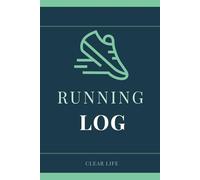 Running Log: A Training Journal to Track Every Run, Improve Your Performance and Crush Your Goals