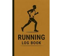 Running Log Book: Daily Run Tracker for Distance, Time, Pace, Training Notes, and Personal Fitness Goals for Runners