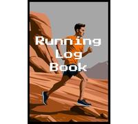 Running Log Book: Every Step Counts, Tracking the Journey