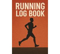 Running log book: Personal Runner Day By Day Workout Training Notebook,Daily, Weekly and Monthly Run Record Tracker