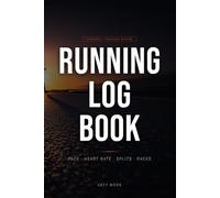 Running Log Book: Training Journal with Pace, Heart Rate, Shoe Tracker, Injury Log and Race Record