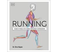 Running: Mejora tu técnica, evita lesiones, perfecciona tu entrenamiento (Deportes DK)