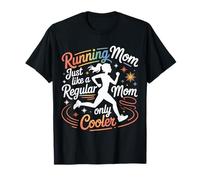 Running Mom Just Like A Regular Mom Only Cooler - Camiseta