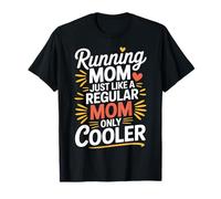 Running Mom Just Like A Regular Mom Only Cooler - Camiseta