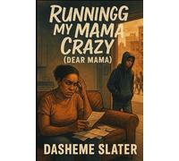 Running My Mama Crazy (Dear Mama)