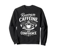 Running on Cafeine and Confidence Coffee Quote Graphic Sudadera