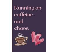 Running on Caffeine and Chaos: A Funny Mom Gift Journal | 6x9 Undated Planner Notebook for Busy Moms | 120 Pages for To-Do Lists, Notes & Daily Organization