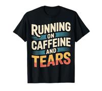 Running On Caffeine and Tears Agotamiento por estrés |- Camiseta