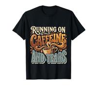 Running On Caffeine and Tears Agotamiento por estrés - Camiseta