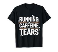 Running On Caffeine and Tears Agotamiento por estrés - Camiseta