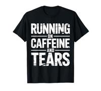 Running On Caffeine and Tears Agotamiento por estrés |- Camiseta