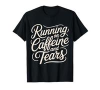 Running On Caffeine and Tears Agotamiento por estrés |- Camiseta
