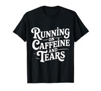 Running On Caffeine and Tears Agotamiento por estrés - Camiseta
