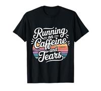 Running On Caffeine and Tears Stress Exhaustion - Camiseta