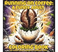 Running on Coffee: A Funny Adult Coloring Book: For Stress Relief, Burnout & Everyday Chaos (Quiet Noise)
