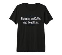 Running on Coffee and Deadlines Funny Work Shirt Camiseta Premium