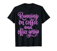 Running On Coffee and Office Gossip Funny Sarcastic Saying Camiseta
