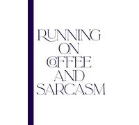 Running on Coffee and Sarcasm: Work Notebook, Funny Office Gift for Women, Coworker, Boss, Secret Santa Gag Gift (Blank Lined Journal)