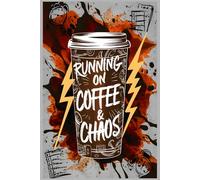 Running On Coffee & Chaos - A Fun, Relatable Journal for Busy Lives, Brain Dumps & Caffeinated Thoughts